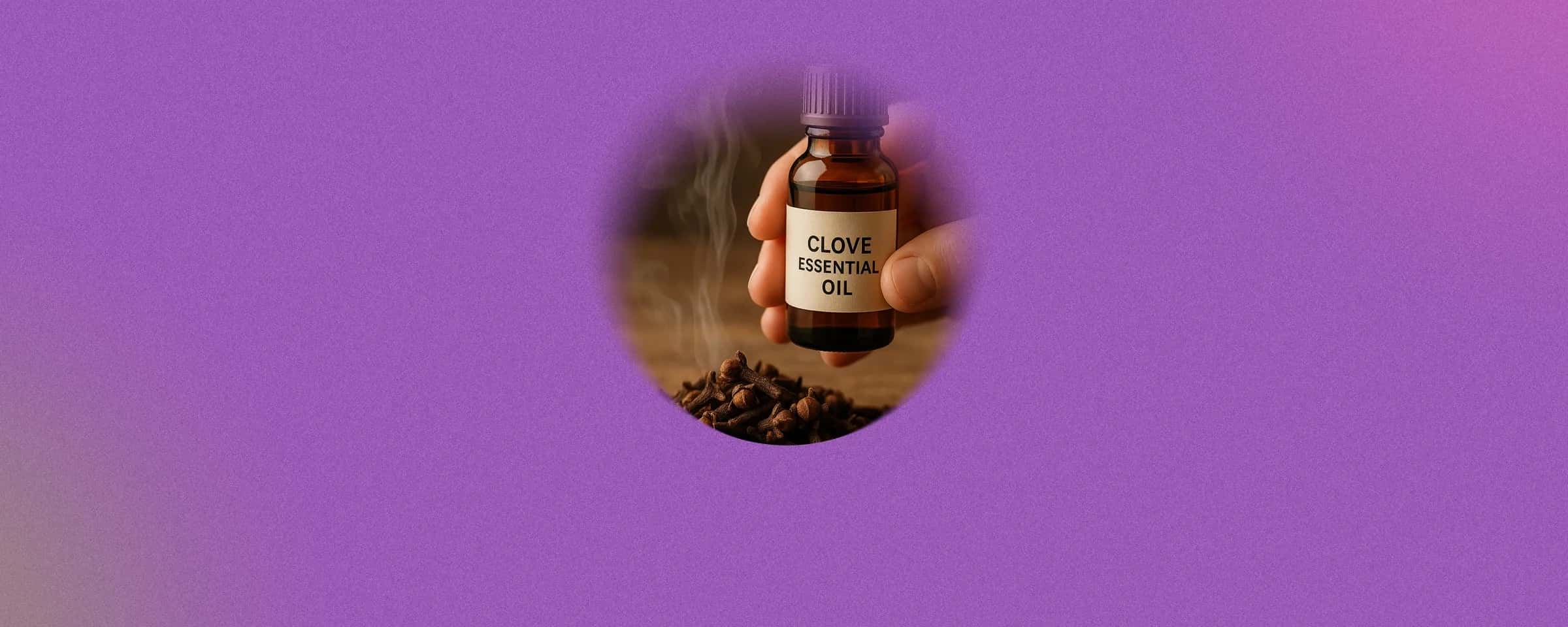 Everything You Need to Know About Clove Essential Oil